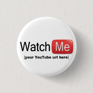 Watch Me on YouTube (Basic) 1 Inch Round Button