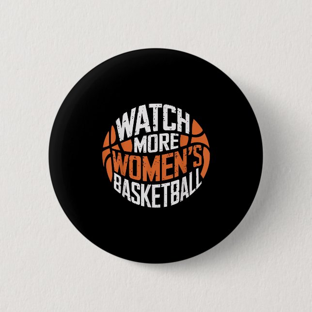 Watch More Women’s Basketball Bold Motivational  2 Inch Round Button (Front)