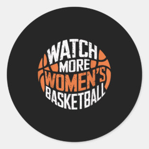 Watch More Women’s Basketball Bold Motivational Classic Round Sticker