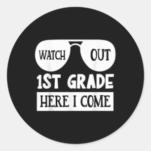 Watch Out 1st Grade Here I Come _ Funny First Day Classic Round Sticker