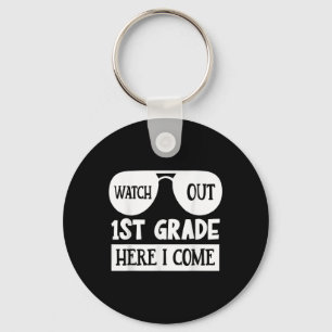 Watch Out 1st Grade Here I Come _ Funny First Day  Keychain
