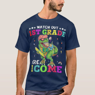 Watch Out 1st grade Here I Come T rex Back To Scho T-Shirt