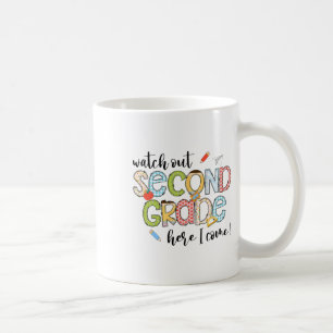 Watch Out 2nd Grade Here I Come First Day Back To  Coffee Mug