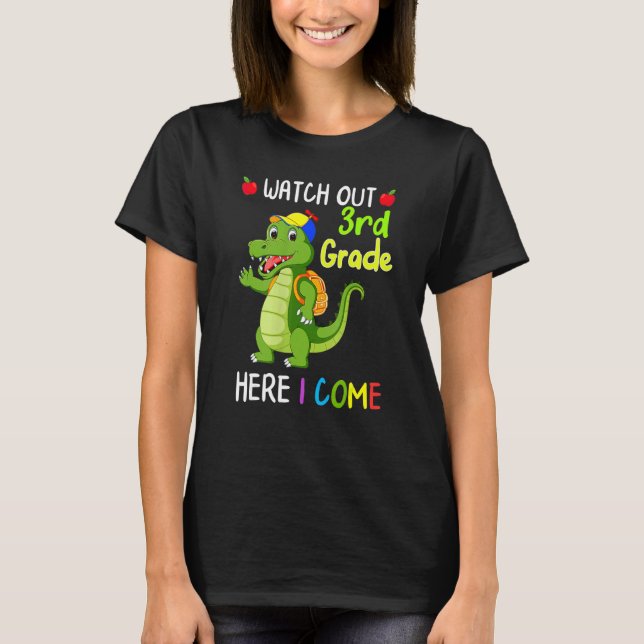 Watch Out 3rd Grade Here I Come Dinosaurs Back To  T-Shirt (Front)