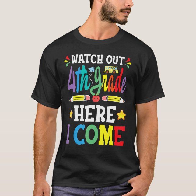 Watch Out 4th Grade Here I Come 3rd Grade Graduati T-Shirt (Front)