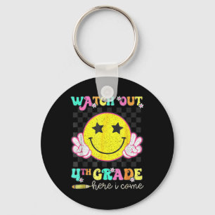 Watch Out 4th Grade Here I Come Back To School Fou Keychain