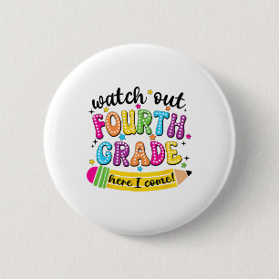Watch Out 4th Grade Here I Come First Day Back To 2 Inch Round Button