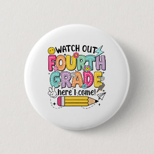 Watch Out 4th Grade Here I Come First Day Back To 2 Inch Round Button