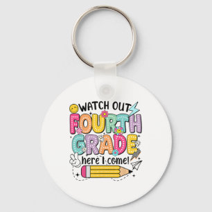 Watch Out 4th Grade Here I Come First Day Back To  Keychain