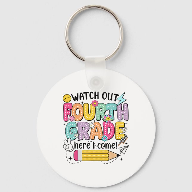 Watch Out 4th Grade Here I Come First Day Back To  Keychain (Front)