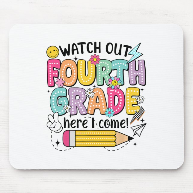 Watch Out 4th Grade Here I Come First Day Back To  Mouse Pad (Front)