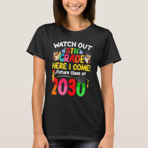 Watch Out 5th Grade Here I Come Future Class 2030  T-Shirt