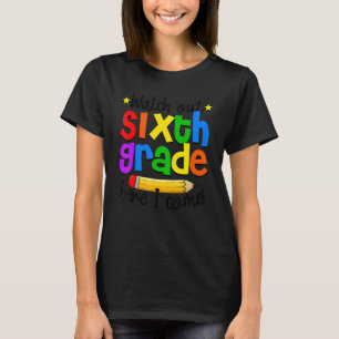 Watch Out 6th Grade Teacher Student 1st Day Of Sch T-Shirt