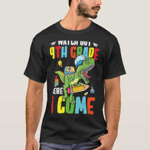 Watch Out 9th Grade Here I Come Dinosaur Back To S T-Shirt