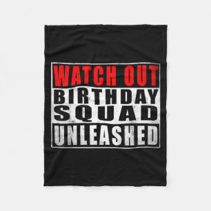 Watch Out Birthday Squad Unleashed Funny Quotes Fleece Blanket