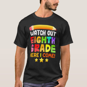 Watch Out Eighth Grade Here I Come Back To School T-Shirt