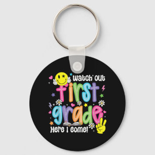 Watch Out First Grade Here I Come 1st Grade Back T Keychain