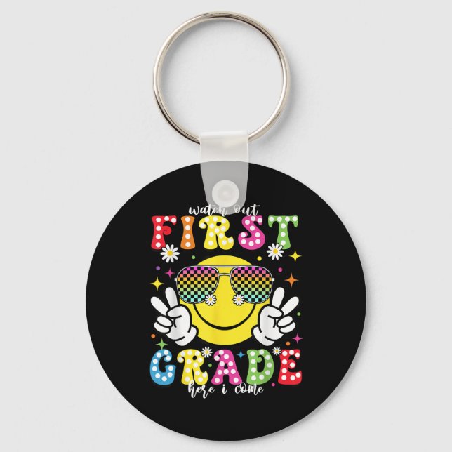 Watch Out First Grade Here I Come Back To School 1 Keychain (Front)