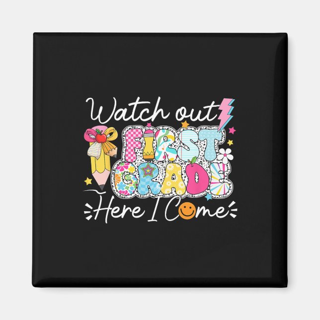 Watch Out First Grade Here I Come Back To School 1 Magnet (Front)