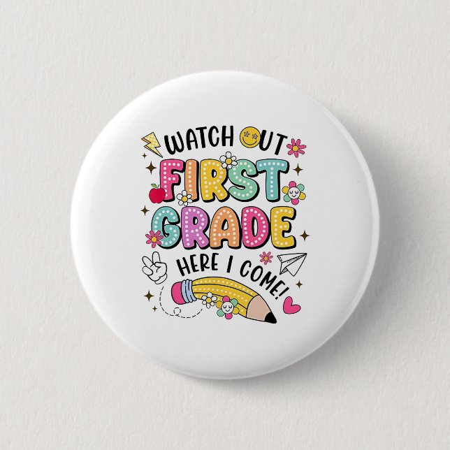 Watch Out First Grade Here I Come Back To School  2 Inch Round Button (Front)