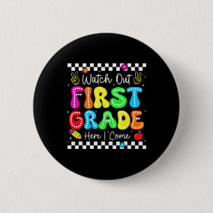 Watch Out First Grade Here I Come Back To School B 2 Inch Round Button