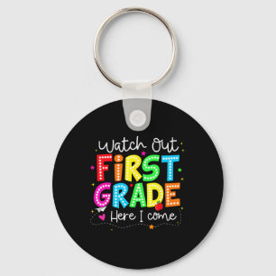 Watch Out First Grade Here I Come Back To School B Keychain