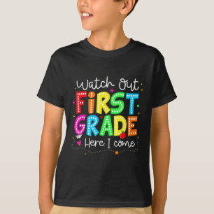 Watch Out First Grade Here I Come Back To School B T-Shirt