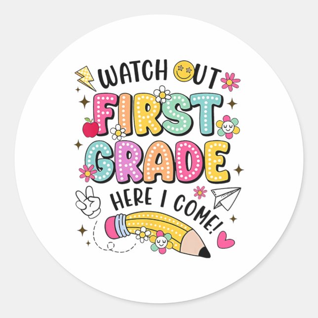 Watch Out First Grade Here I Come Back To School  Classic Round Sticker (Front)