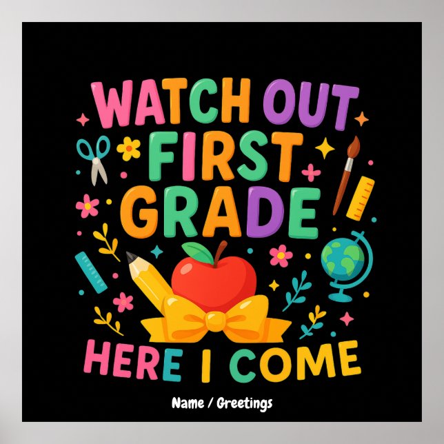 Watch Out First Grade Here I Come Back To School  Poster (Front)