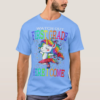 Watch Out First Grade Here I Come Unicorn Back To  T-Shirt