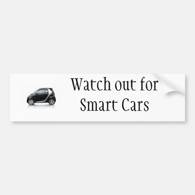 Watch out for Smart Cars Bumper Sticker (Front)