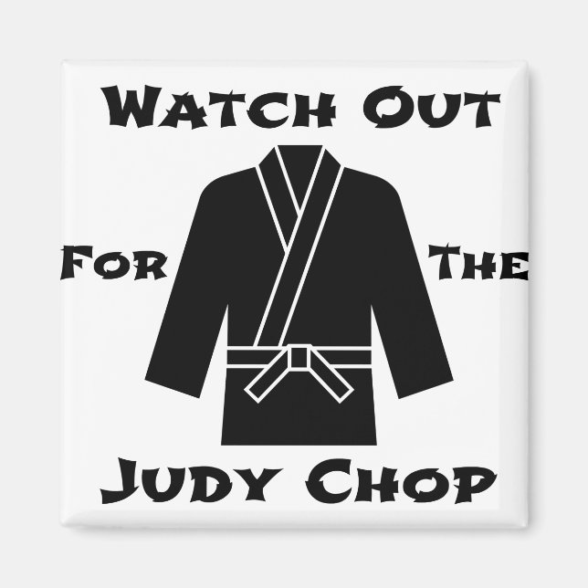 Watch Out For The Judy Chop Magnet (Front)