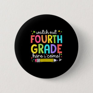 Watch Out Fourth Grade Here I Come Back To School  2 Inch Round Button