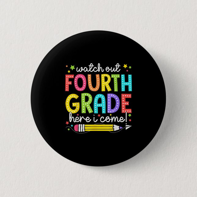 Watch Out Fourth Grade Here I Come Back To School  2 Inch Round Button (Front)