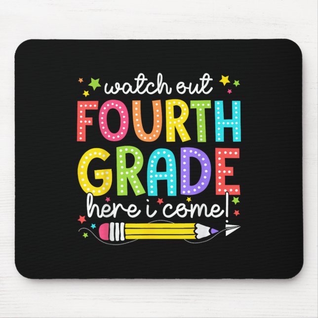 Watch Out Fourth Grade Here I Come Back To School  Mouse Pad (Front)