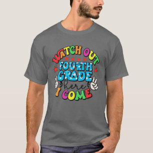 Watch Out Fourth Grade Here I Come Boys Girls Back T-Shirt