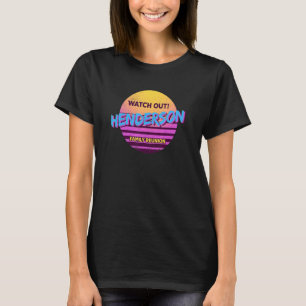 Watch Out Henderson Family Reunion  Family Outfit  T-Shirt