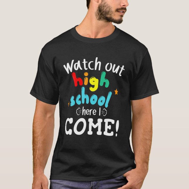 Watch Out High School Here I Come Senior Student T T-Shirt (Front)