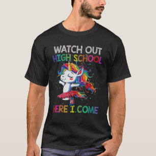 Watch Out High School Here I Come Unicorn Back To T-Shirt