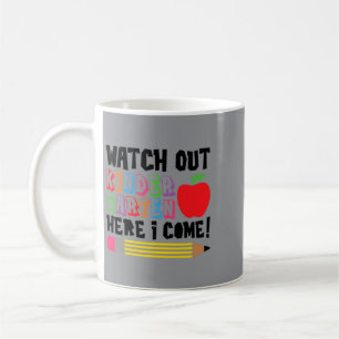 Watch Out Kindergarten Here Come Funny Kids School Coffee Mug