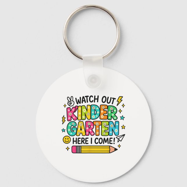 Watch Out Kindergarten Here I Come Back To School  Keychain (Front)