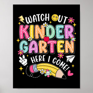Watch Out Kindergarten Here I Come Back To School  Poster