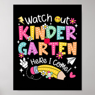 Watch Out Kindergarten Here I Come Back To School Poster