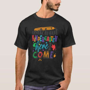 Watch Out Kindergarten Here I Come Back To School T-Shirt