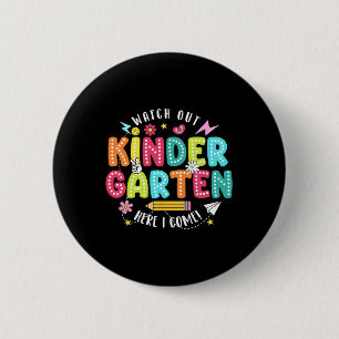 Watch Out Kindergarten Here I Come First Day Back 2 Inch Round Button