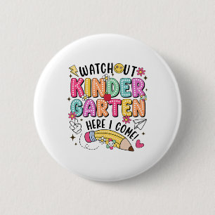 Watch Out Kindergarten Here I Come First Day Back 2 Inch Round Button