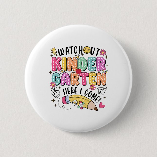 Watch Out Kindergarten Here I Come First Day Back  2 Inch Round Button (Front)