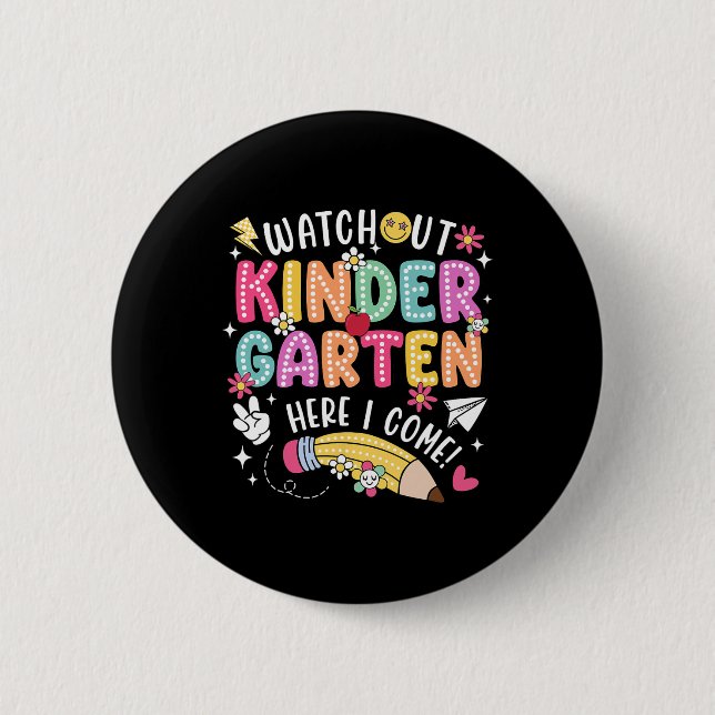 Watch Out Kindergarten Here I Come First Day Back  2 Inch Round Button (Front)