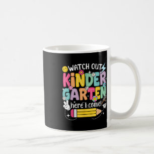 Watch Out Kindergarten Here I Come First Day Back Coffee Mug