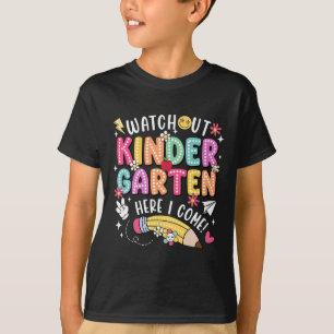 Watch Out Kindergarten Here I Come First Day Back  T-Shirt